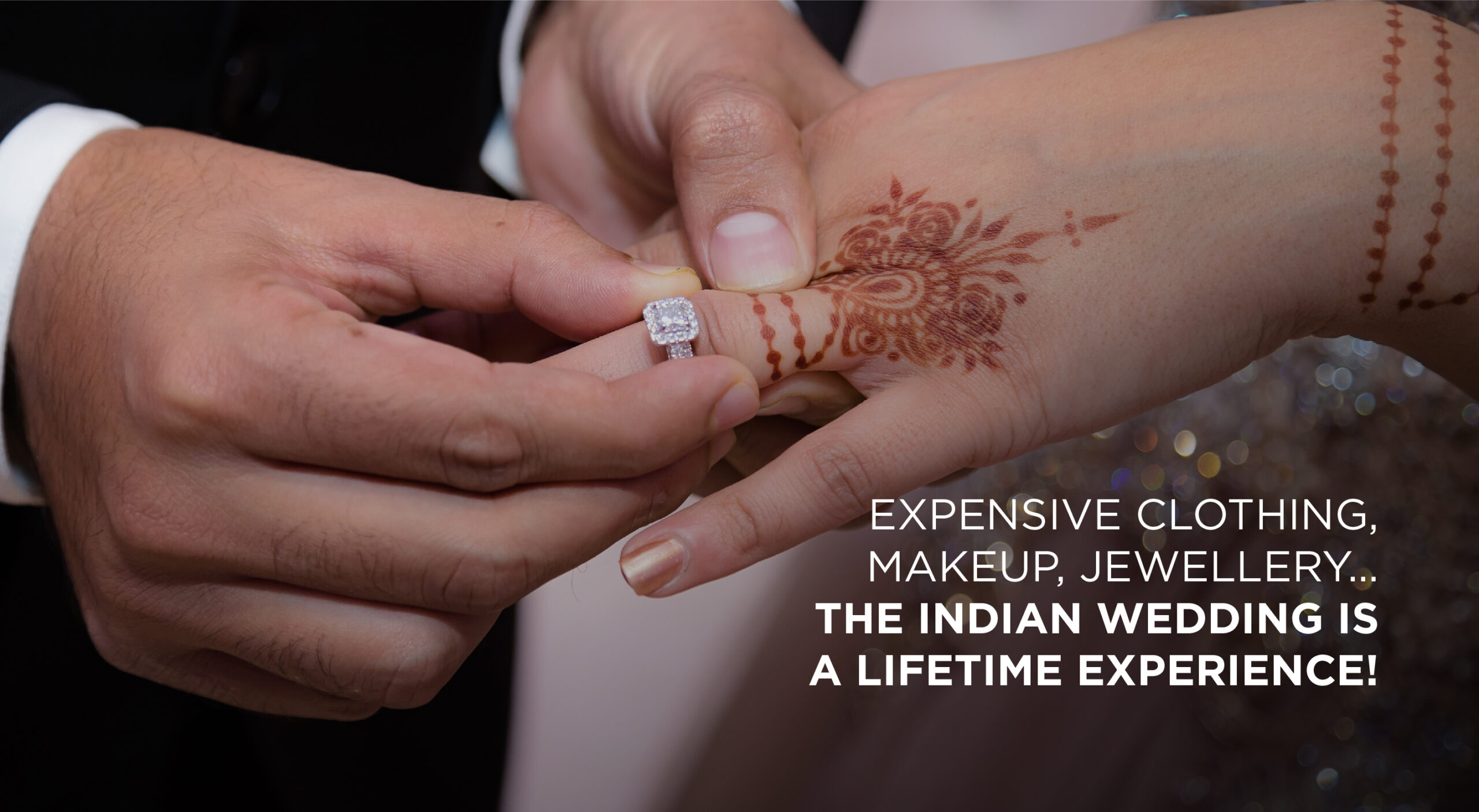 Expensive clothing, makeup, jewellery… the Indian wedding is a lifetime experience!