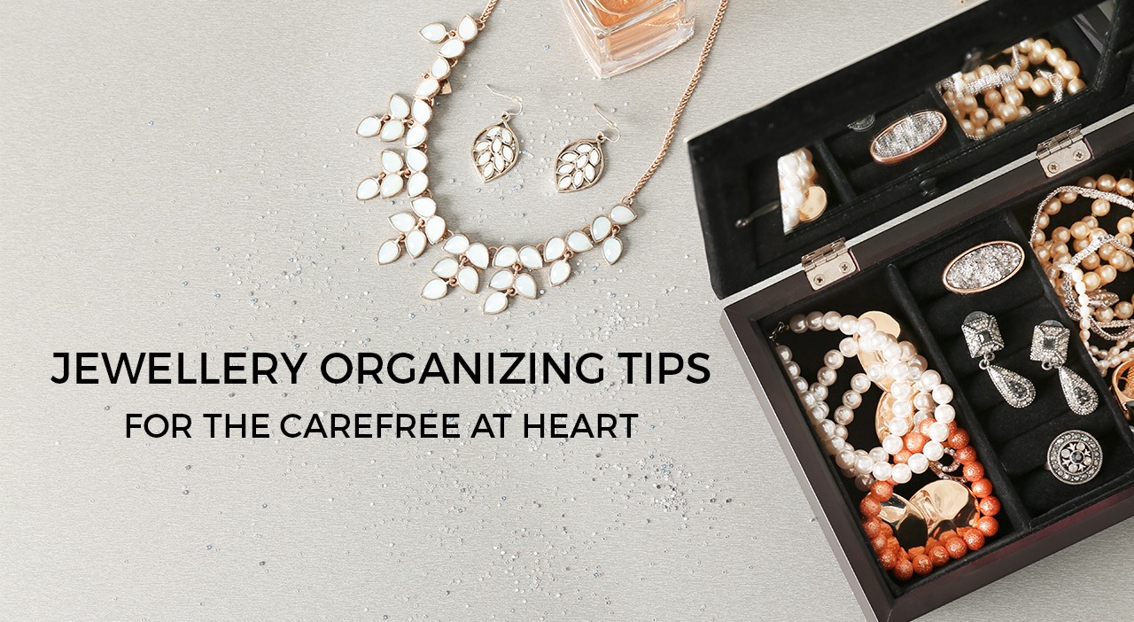 Jewellery Organizing Tips for the Carefree at Heart