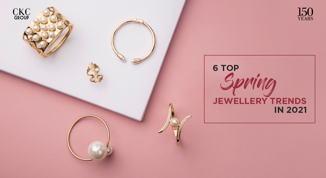 6 Top Spring Jewellery Trends in 2021