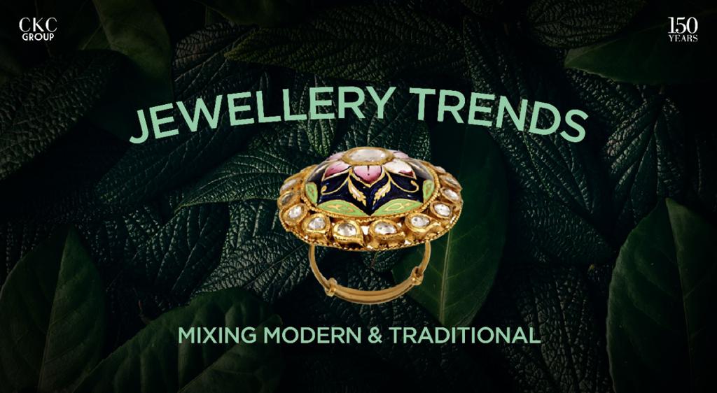 Jewellery Trends: Mixing Modern & Traditional