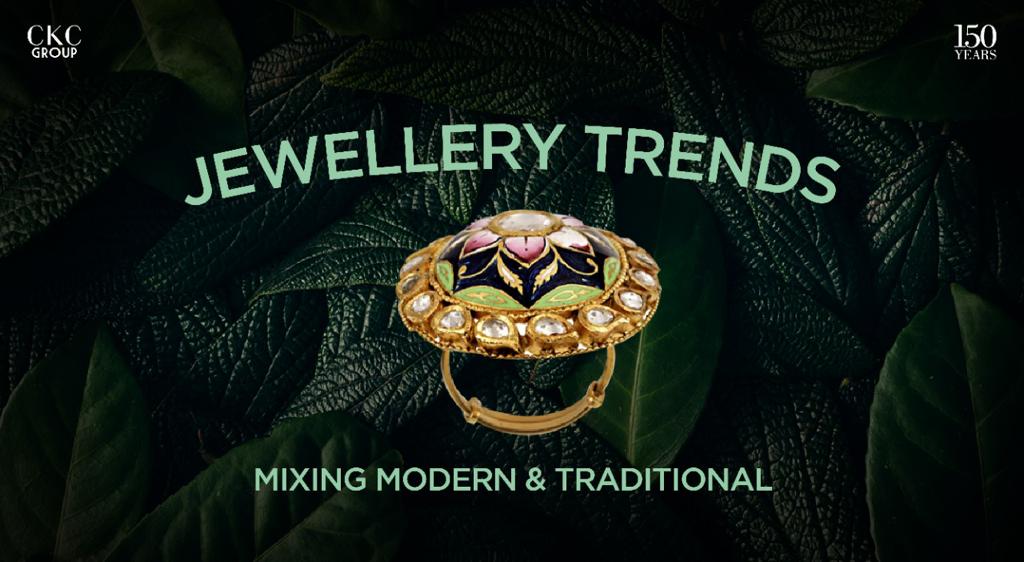 Jewellery Trends: Mixing Modern & Traditional