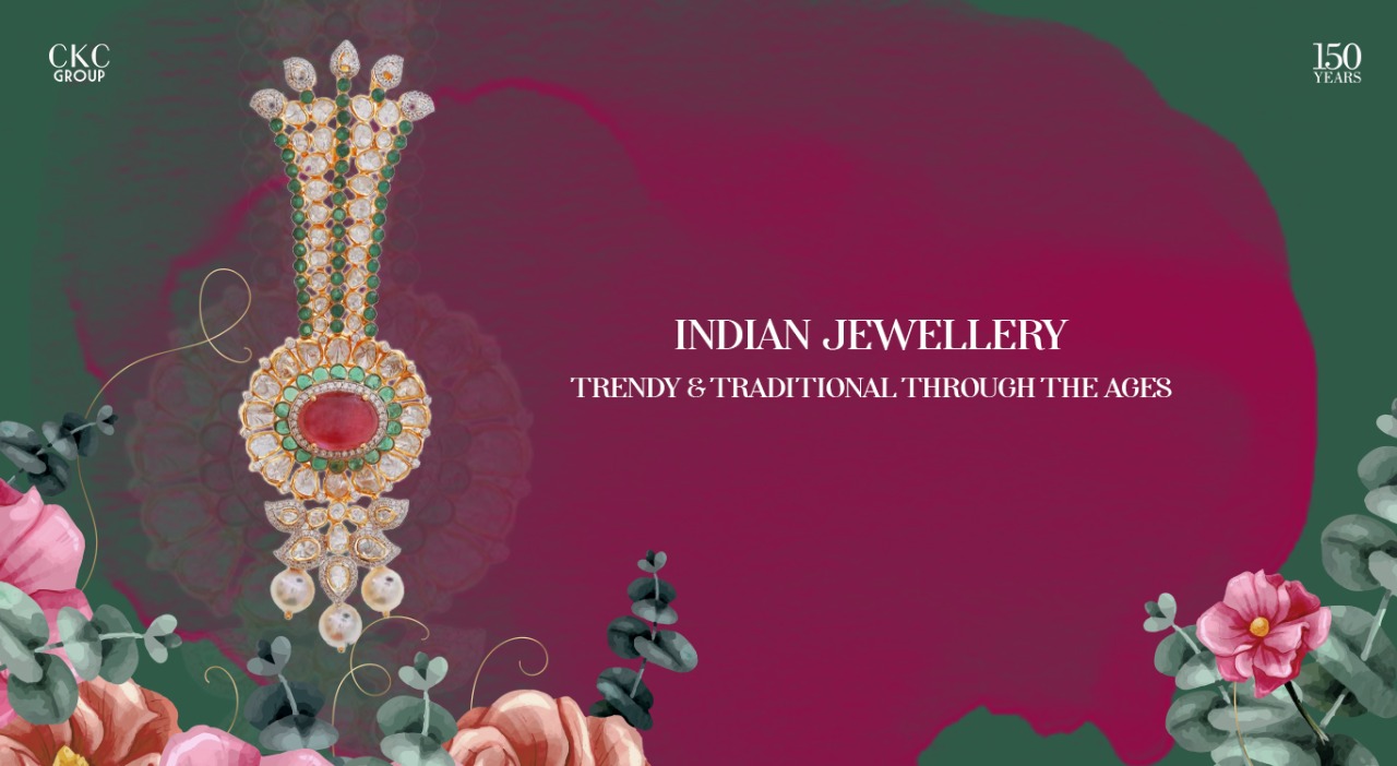 Indian Jewellery: Trendy & Traditional Through The Ages