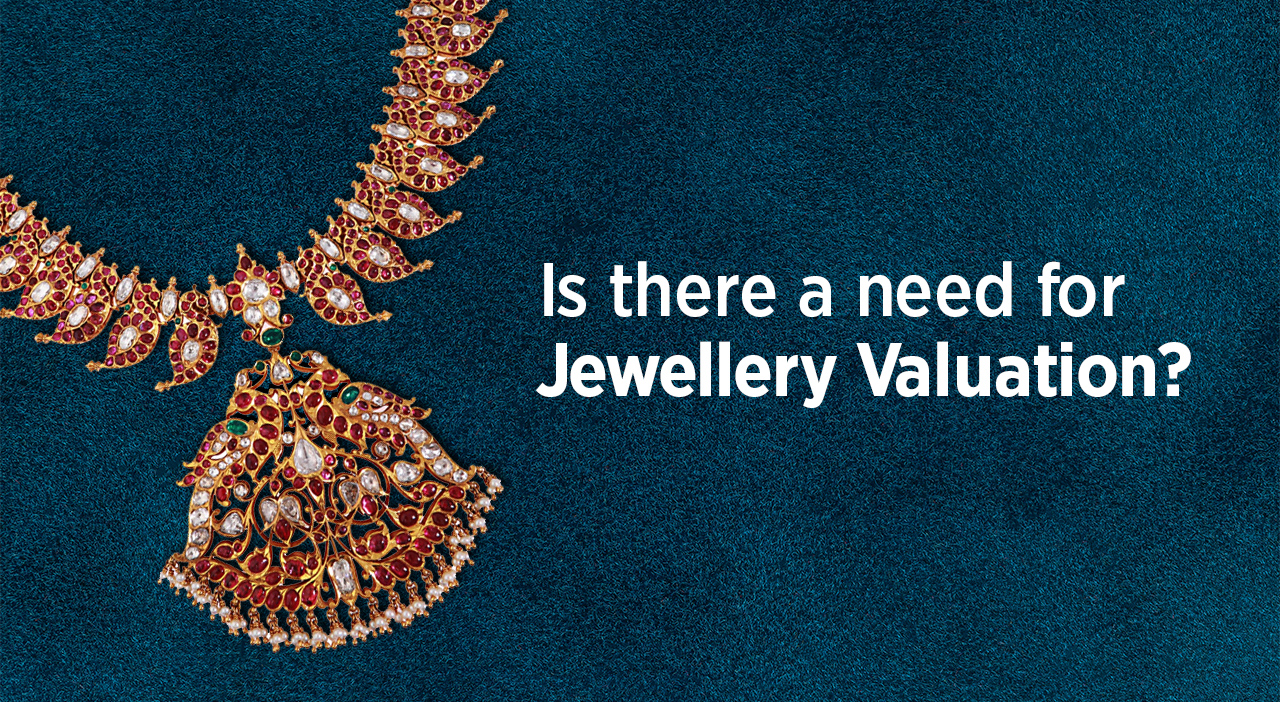 Is there a need for Jewellery Valuation?